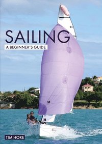 bokomslag Sailing: A Beginner's Guide