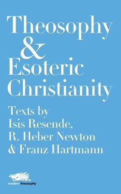 Theosophy and Esoteric Christianity 1