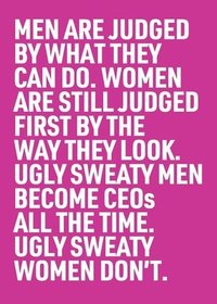 bokomslag Ugly Sweaty Men Become CEOs all the Time. Ugly Sweaty Women Don't.