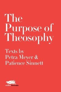 bokomslag The Purpose of Theosophy: Texts by Petra Meyer and Patience Sinnett