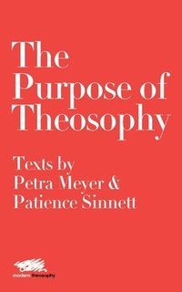 bokomslag The Purpose of Theosophy: Texts by Petra Meyer and Patience Sinnett
