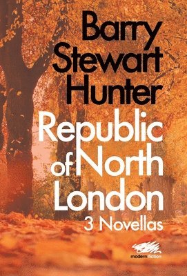 Barry Stewart Hunter - Republic of North London, Inbunden