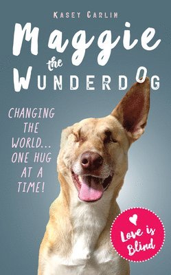The Miraculous Life of Maggie the Wunderdog 1