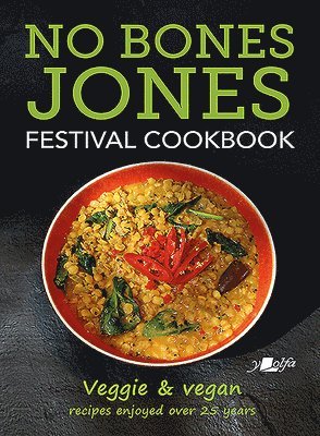 No Bones Jones Festival Cookbook - Veggie & Vegan Recipes Enjoyed over 25 Years