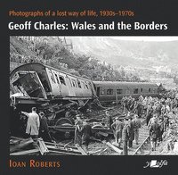 bokomslag Geoff Charles - Wales and the Borders - Photographs of a Lost Way of Life,