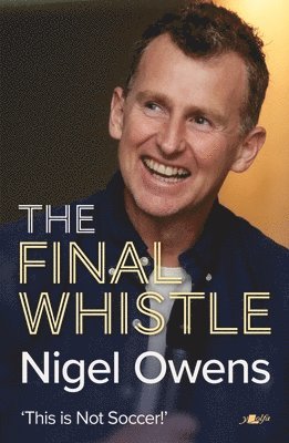 bokomslag Nigel Owens: The Final Whistle