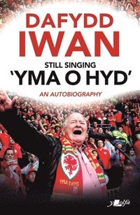 bokomslag Still Singing 'Yma o Hyd': An Autobiography