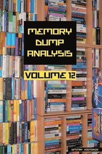 bokomslag Memory Dump Analysis Anthology, Volume 12