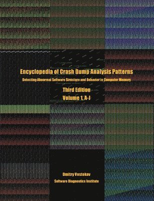 Encyclopedia of Crash Dump Analysis Patterns, Volume 1, A-J 1