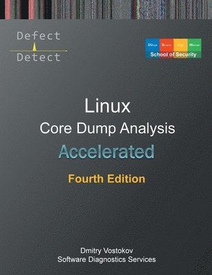 bokomslag Accelerated Linux Core Dump Analysis: Training Course Transcript with GDB and WinDbg Practice Exercises, Fourth Edition