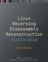 bokomslag Accelerated Linux Disassembly, Reconstruction and Reversing