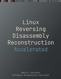bokomslag Accelerated Linux Disassembly, Reconstruction and Reversing
