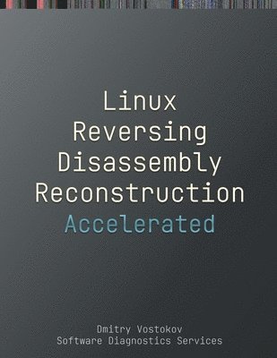 Accelerated Linux Disassembly, Reconstruction and Reversing 1