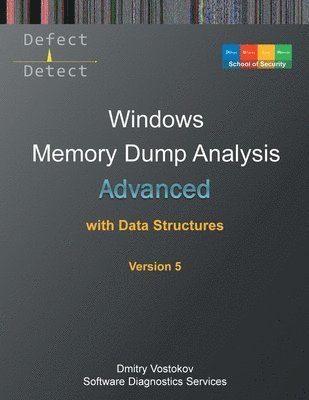 Dmitry Vostokov, Software Diagnostics Services, Dublin School of Security - Advanced Windows Memory Dump Analysis with Data Structures, Häftad
