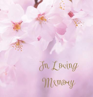 In Loving Memory Funeral Guest Book, Celebration of Life, Wake, Loss, Memorial Service, Condolence Book, Church, Funeral Home, Thoughts and In Memory Guest Book (Hardback) 1