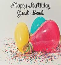 bokomslag Birthday Party Guest Book, Boy or Girl, Happy Birthday Guest Book, Keepsake Birthday Gift, Wishes, Party Guest Book, Gift Log, Comments and Memories.