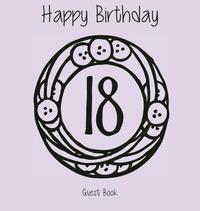 bokomslag Happy 18 Birthday Party Guest Book (Girl), Birthday Guest Book, Keepsake, Birthday Gift, Wishes, Gift Log, Comments and Memories.