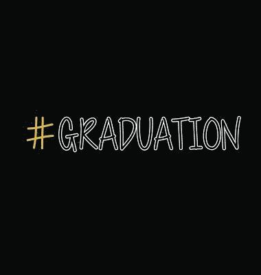 bokomslag #GRADUATION, Graduation Sign Book, Memory Keepsake Signing book, Highschool, College, Congratulatory, Graduation Party Guest Book, School Leavers, Memories and Predictions, Teacher Sign Book (Hardb...