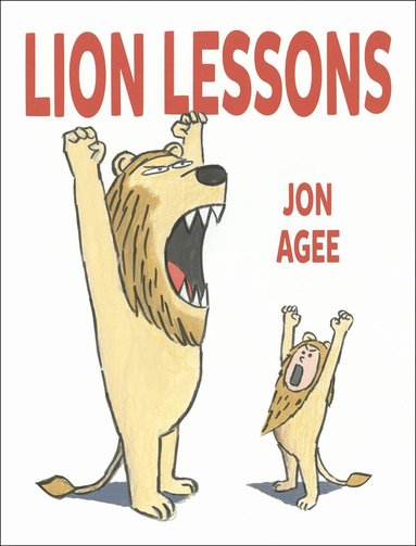 Jon Agee - Lion Lessons, Inbunden