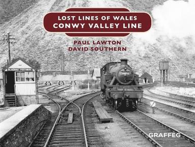 Paul Lawton, David Southern - Lost Lines of Wales: Conwy Valley Line, Inbunden