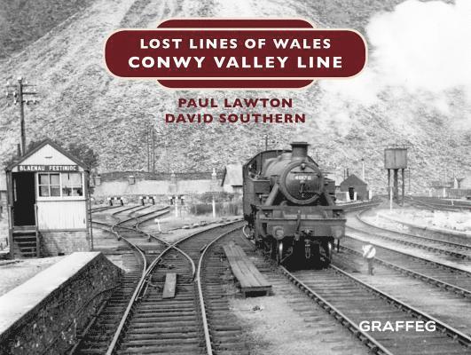 Paul Lawton, David Southern, D. W. Southern - Lost Lines of Wales: Conwy Valley Line, Inbunden