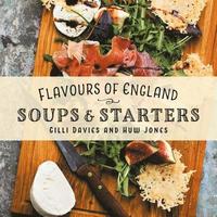 bokomslag Flavours of England: Soups and Starters