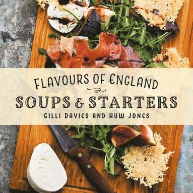 bokomslag Flavours of England: Soups and Starters