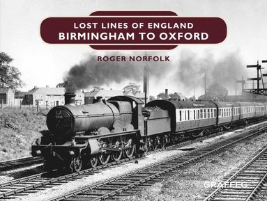 bokomslag Lost Lines of England: Birmingham to Oxford