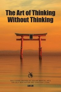 bokomslag The Art of Thinking Without Thinking
