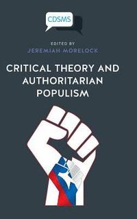 bokomslag Critical Theory and Authoritarian Populism