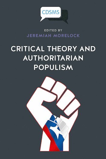 Jeremiah Morelock - Critical Theory and Authoritarian Populism, Inbunden