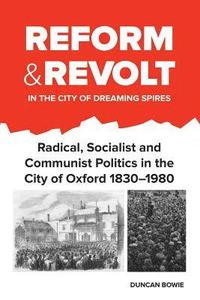 bokomslag Reform and Revolt in the City of Dreaming Spires