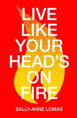 bokomslag Live Like Your Head's On Fire