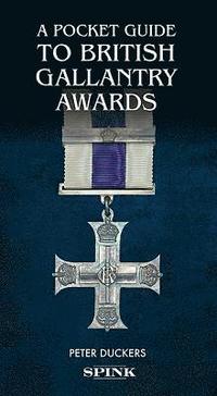 bokomslag A Pocket Guide to British Gallantry Awards