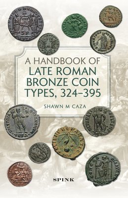 bokomslag A Handbook of Late Roman Bronze Coin Types (324-395)