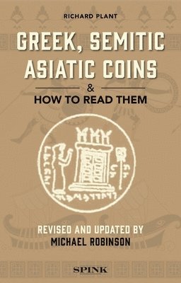 Richard Plant, Michael Robinson - Greek, Semitic Asiatic Coins and How to Read Them, Häftad