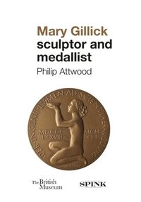 bokomslag Mary Gillick: Sculptor and Medallist