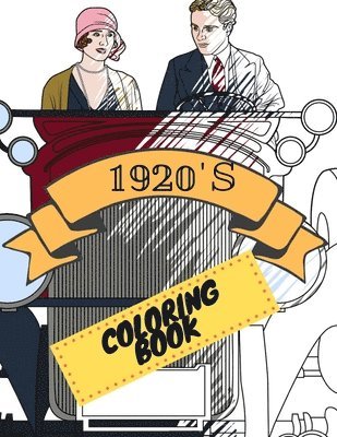 bokomslag 1920s Coloring Book: Great Gatsby Mobs and Molls Adult Colouring Book Stress Relief Relaxation and Escape