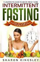 bokomslag A Beginner's Guide To Quick Weight Loss Intermittent Fasting: Introduction to Fasting For Dieting, Detoxing, Cleansing, Lifestyle and Metabolism Boost