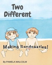 bokomslag Two Different- Making Sandcastles: Fun Childrens Books Differences Siblings Twins getting along