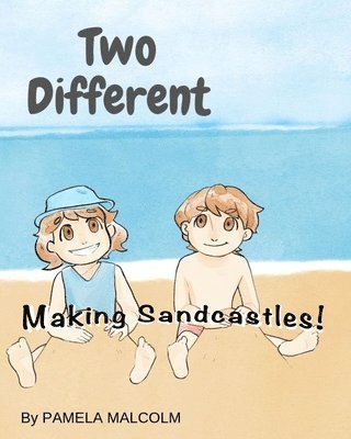 bokomslag Two Different- Making Sandcastles: Fun Childrens Books Differences Siblings Twins getting along