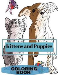 bokomslag Kittens and Puppies Colouring Book: Adult Coloring Fun, Stress Relief Relaxation and Escape