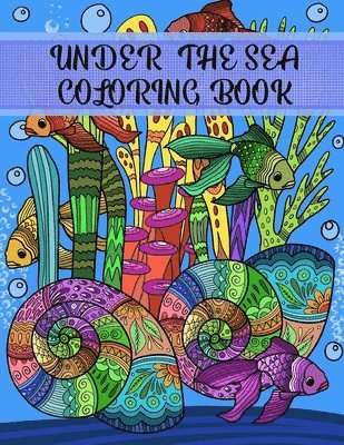 bokomslag Under the Sea Coloring Book: Adult Coloring Fun, Stress Relief Relaxation and Escape