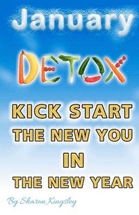 bokomslag January Detox: Festive Foodie - How To Kick Start the New Year to a New You