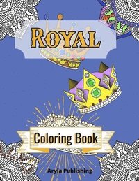 bokomslag Royal Coloring Book: Adult Teen Colouring Pages Fun Stress Relief Relaxation and Escape