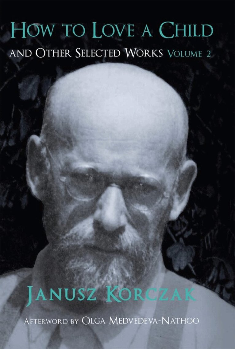 Janusz Korczak - How to Love a Child and Other Selected Works, Volume 2, Häftad