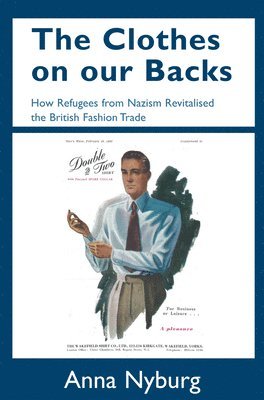 bokomslag The Clothes on Our Backs: How Refugees from Nazism Revitalised the British Fashion Trade
