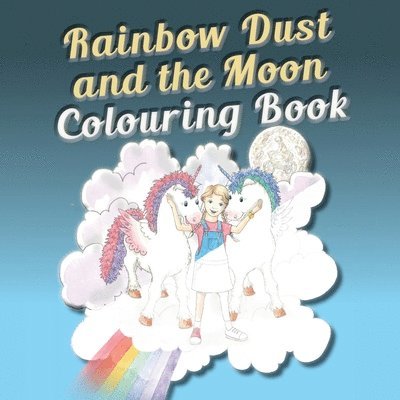 Rainbow Dust and the Moon Colouring Book 1