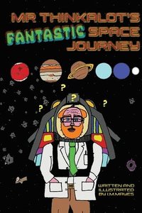 bokomslag Mr Thinkalot's Fantastic Space Journey