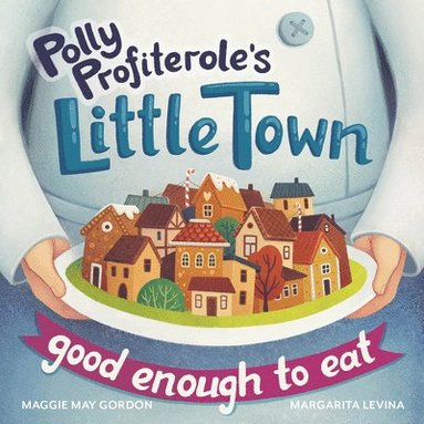 bokomslag Polly Profiterole's Little Town: Good Enough to Eat